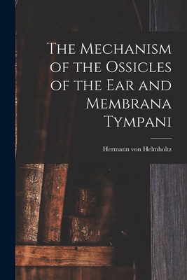 The Mechanism of the Ossicles of the ear and Me... 101774498X Book Cover