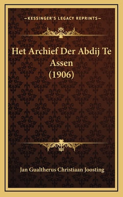Het Archief Der Abdij Te Assen (1906) [Chinese] 1168515696 Book Cover