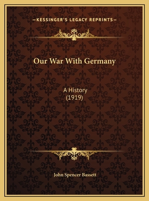 Our War With Germany: A History (1919) 1169783104 Book Cover