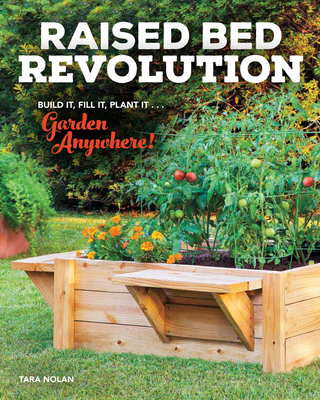 Raised Bed Revolution: Build It, Fill It, Plant... 0760382891 Book Cover