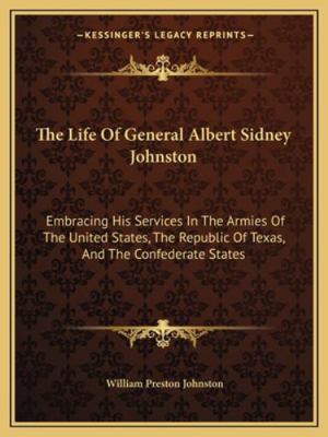 The Life Of General Albert Sidney Johnston: Emb... 1162968788 Book Cover