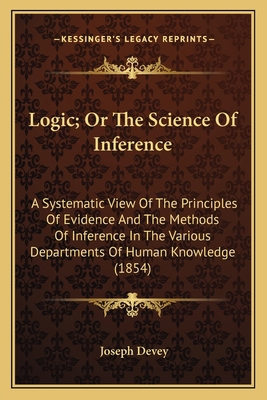 Logic; Or The Science Of Inference: A Systemati... 1163914967 Book Cover
