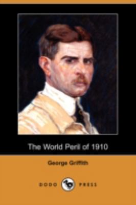 The World Peril of 1910 (Dodo Press) 1406572276 Book Cover