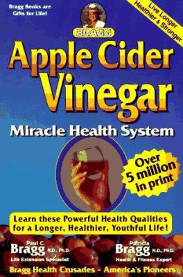 Apple Cider Vinegar: Miracle Health System 0877900418 Book Cover