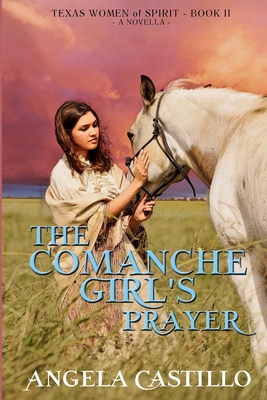 The Comanche Girl's Prayer, Texas Women of Spir... 1953419151 Book Cover