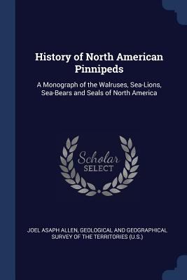 History of North American Pinnipeds: A Monograp... 1376518899 Book Cover