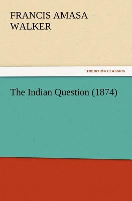 The Indian Question (1874) 384721733X Book Cover