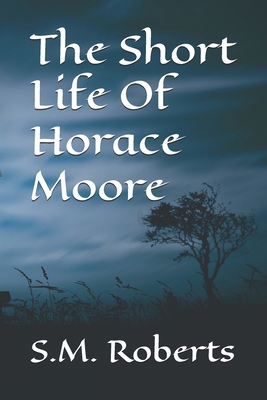 The Short Life Of Horace Moore B0FBKM1HYP Book Cover