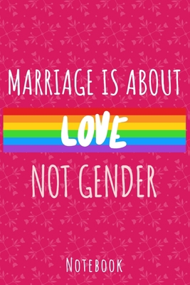 Marriage is about love not gender: a5 notebook,... 1702608581 Book Cover