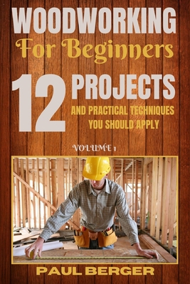 Woodworking for beginners: 12 Project and Pract... B08BWHQB43 Book Cover