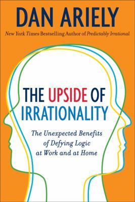 The Upside of Irrationality: The Unexpected Ben... 0061995037 Book Cover