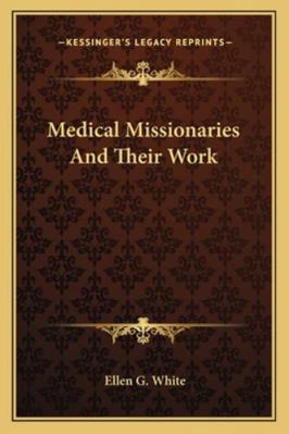 Medical Missionaries And Their Work 1162906243 Book Cover