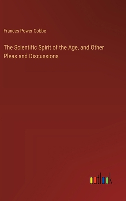 The Scientific Spirit of the Age, and Other Ple... 3368926977 Book Cover