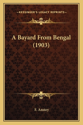 A Bayard From Bengal (1903) 1164516272 Book Cover