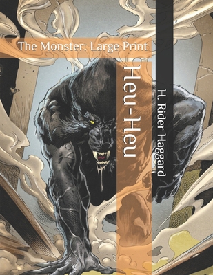 Heu-Heu: The Monster: Large Print B087LB3TSS Book Cover