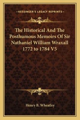 The Historical And The Posthumous Memoirs Of Si... 1162778962 Book Cover