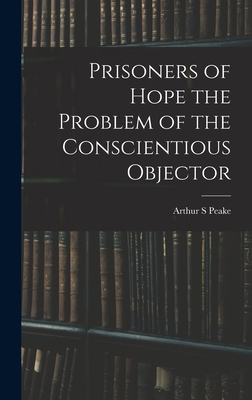 Prisoners of Hope the Problem of the Conscienti... 1017938024 Book Cover