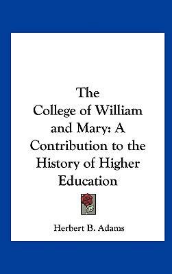 The College of William and Mary: A Contribution... 1161494480 Book Cover