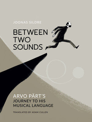 Between Two Sounds: Arvo Pärt's Journey to His ... 1636081347 Book Cover