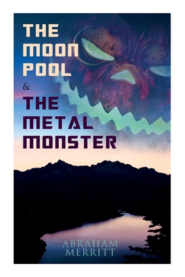 The Moon Pool & the Metal Monster: Science Fant... 8027344999 Book Cover