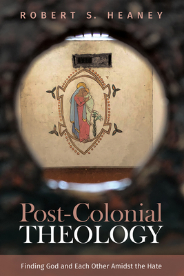 Post-Colonial Theology: Finding God and Each Ot... 1532602200 Book Cover