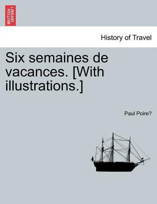 Six Semaines de Vacances. [With Illustrations.] [French] 1241351635 Book Cover