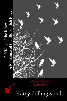 A Middy of the King: A Romance of the Old Briti... 1523900121 Book Cover