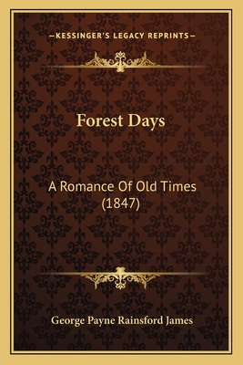 Forest Days: A Romance Of Old Times (1847) 1166054756 Book Cover