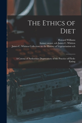 The Ethics of Diet: a Catena of Authorities Dep... 1013609964 Book Cover