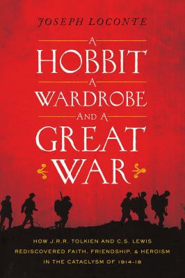 A Hobbit, a Wardrobe, and a Great War: How J.R.... 0718021762 Book Cover