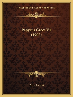 Papyrus Grecs V1 (1907) 116485142X Book Cover