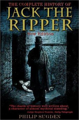 The Complete History of Jack the Ripper 0786709324 Book Cover
