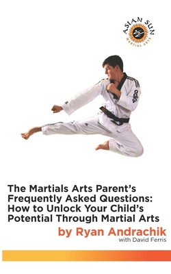 The Martial Arts Parent's Frequently Asked Ques... 1075287197 Book Cover
