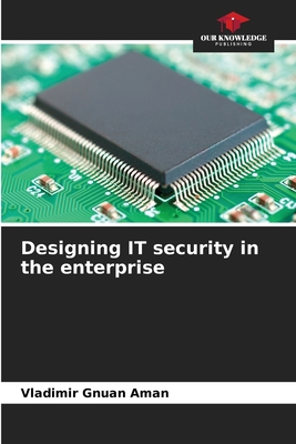Designing IT security in the enterprise 6205978504 Book Cover