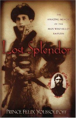 Lost Splendor: The Amazing Memoirs of the Man W... 1885586582 Book Cover