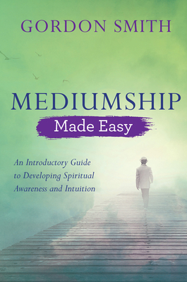 Mediumship Made Easy: An Introductory Guide to ... 1788172094 Book Cover