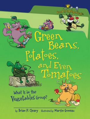 Green Beans, Potatoes, and Even Tomatoes: What ... 0761363912 Book Cover