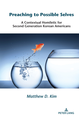 Preaching to Possible Selves: A Contextual Homi... 1433184451 Book Cover