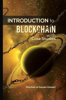 Introduction to Blockchain: With Case Studies 1720283842 Book Cover