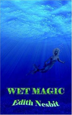 Wet Magic 1843500957 Book Cover