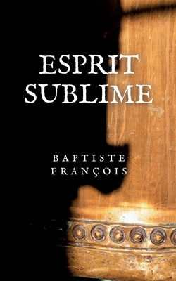 Esprit Sublime: Empreintes sobres [French] 295921790X Book Cover