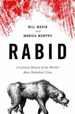Rabid: A Cultural History of the World's Most D... 0670023736 Book Cover