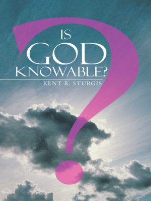 Is God Knowable? 1490836136 Book Cover