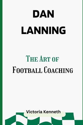 Dan Lanning: The Art of Football Coaching B0DS6TYWH1 Book Cover