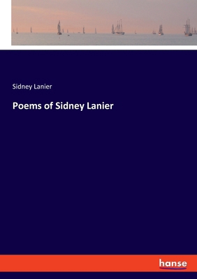 Poems of Sidney Lanier B0CRPP3K4Q Book Cover