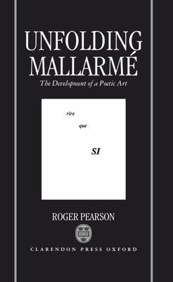 Unfolding Mallarmé: The Development of a Poetic... 019815917X Book Cover