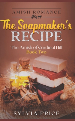 The Soapmaker's Recipe (An Amish Romance): The ... B0B2HS77CB Book Cover