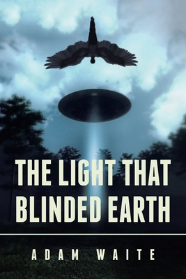 The Light That Blinded Earth 1665585536 Book Cover