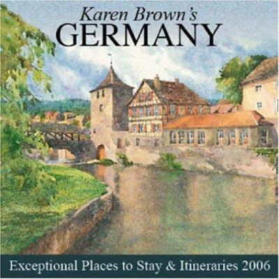 Karen Brown's Germany, 2006: Exceptional Places... 1928901875 Book Cover