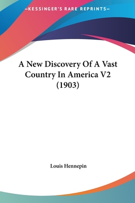 A New Discovery Of A Vast Country In America V2... 1161857729 Book Cover